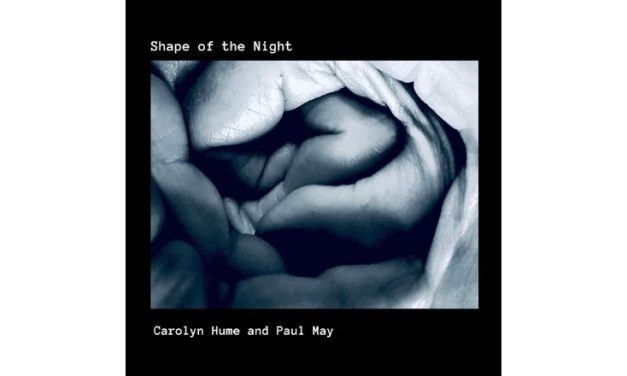 Carolyn Hume and Paul May – Shape of the Night