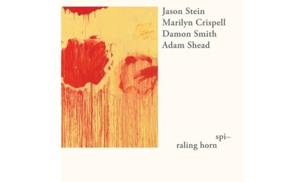 Jason Stein / Marilyn Crispell / Damon Smith / Adam Shead – spi-raling horn